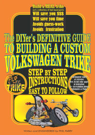 Title: A DIY'ers Definitive Guide to Building a Custom Volkswagen Trike, Author: Phil Parry