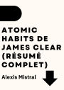 Atomic Habits de James Clear (Résumé Complet)