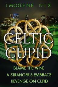 Title: The Celtic Cupid Trilogy, Author: Imogene Nix