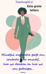 Title: Mindful meditatie geeft ons controle over onszelf, hoe we denken en hoe we ons gedragen., Author: Digim@ri
