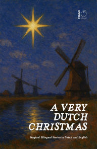 Title: A Very Dutch Christmas: Magical Bilingual Stories in Dutch and English, Author: Pomme Bilingual