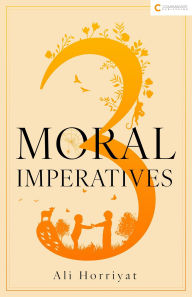 Title: 3 Moral Imperatives, Author: Ali Horriyat