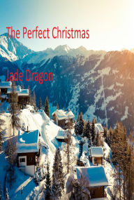 Title: The Perfect Christmas, Author: Jade Dragon