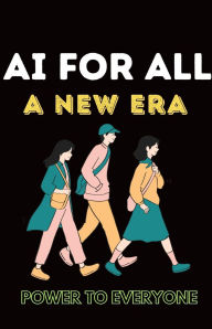 Title: AI for All: A New Era, Author: Ash P