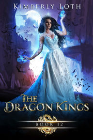 Title: The Dragon Kings Book Twelve, Author: Kimberly Loth