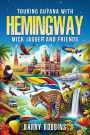 Touring Guyana with Hemingway, Mick Jagger and Friends
