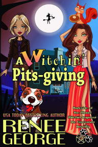Title: It's A Witchin' Pitsgiving (A Barkside of the Moon/ Witchin' Impossible Crossover, #1), Author: Renee George