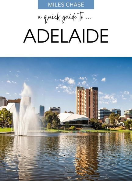 A Quick Guide To ... Adelaide