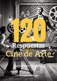 Title: 120 Respuestas sobre Cine de Arte (120 Respuestas sobre, #1), Author: Enrique García Guasco