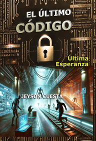 Title: El Último Código, Author: jeyson cuesta