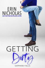 Title: Getting Dirty (Sapphire Falls, #3), Author: Erin Nicholas