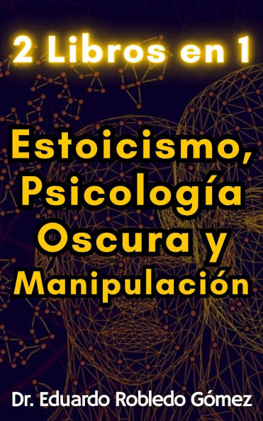 2 Libros en 1 Estoicismo, Psicología Oscura y Manipulación