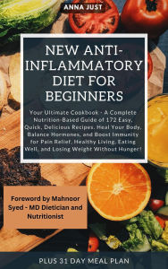 Title: New Anti-Inflammatory Diet for Beginners: Complete Nutrition-Based Guide of Easy, Quick, Delicious Recipes. Heal Your Body, Balance Hormones, Boost Immunity for Pain Relief,Healthy Living,Weight Loss, Author: Anna Just