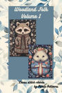 Woodland Folk - Volume 1 (Woodland Folk Cross Stitch, #1)