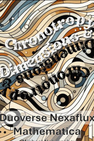 Title: Duoverse Nexaflux Mathematica: Chronotropy & Dimensions, Author: Michael Nehoroshev
