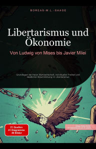 Title: Libertarismus und Ökonomie: Von Ludwig von Mises bis Javier Milei (Freiheit (DE), #2), Author: Boreas De. M. L. Saage