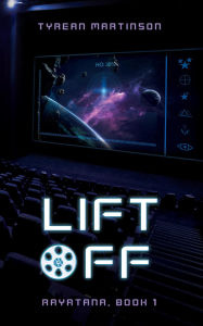 Title: Liftoff (The Rayatana Series, #1), Author: Tyrean Martinson