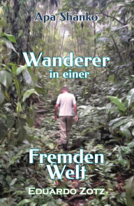 Title: Wanderer in einer Fremden Welt (ApaShanko, #2), Author: Eduardo Zotz