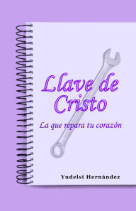 Title: LLAVE DE CRISTO LA QUE REPARA TU CORAZON, Author: Yudelsi Hernández