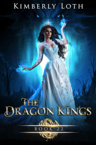 Title: The Dragon Kings Book Twenty-Two, Author: Kimberly Loth