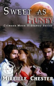 Title: Sweet as Huney (Crimson Moon Hideaway), Author: Mireille Chester