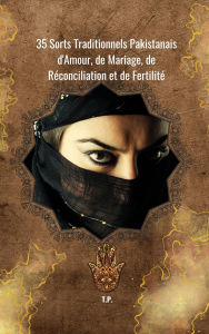 Title: 35 Sorts Traditionnels Pakistanais d'Amour, de Mariage, de Réconciliation et de Fertilité, Author: T P