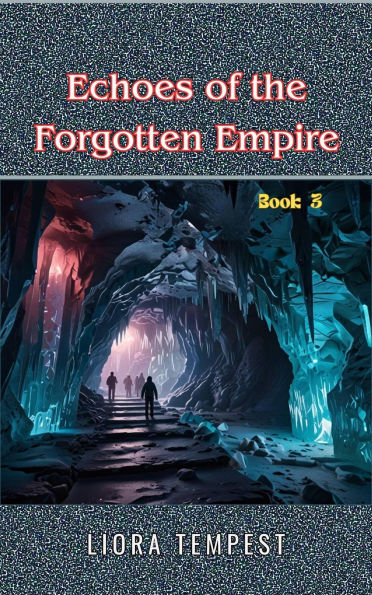 Echoes of the Forgotten Empire (Whispers of a Forgotten World, #3)