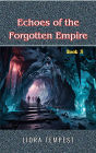 Echoes of the Forgotten Empire (Whispers of a Forgotten World, #3)
