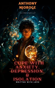 Title: Cope with anxiety, depression and isolation, Author: ANTHONY