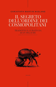 Title: Il segreto dell'Ordine dei Cosmopolitani, Author: Christoph Martin Wieland