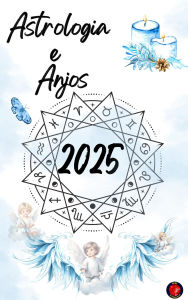 Title: Astrologia e Anjos 2025, Author: Alina Rubi