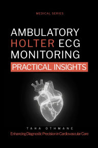 Title: Ambulatory Holter ECG Monitoring: Practical Insights (Medical Series), Author: Taha Othmane
