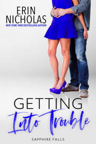 Title: Getting Into Trouble (Sapphire Falls, #10), Author: Erin Nicholas