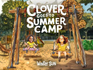 Title: Clover Goes to Summer Camp (Clover's Adventures, #4), Author: Winter Sun