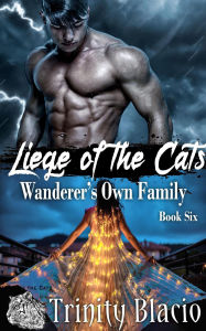 Title: Wanderer's Own Family (Liege of the Cats, #6), Author: Trinity Blacio