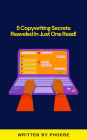 5 Copywriting Secrets Revealed In Just One Read