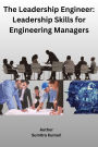 The Leadership Engineer: Leadership Skills for Engineering Managers