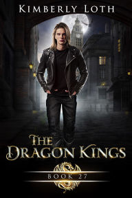 Title: The Dragon Kings Book Twenty-Seven, Author: Kimberly Loth