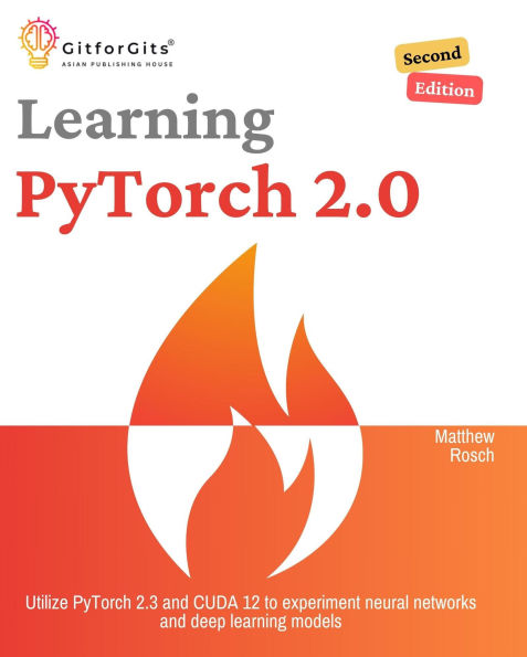 Learning PyTorch 2.0, Second Edition