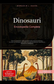 Title: Dinosauri: Enciclopedia Completa, Author: Boreas M. L. Saage - Italiano