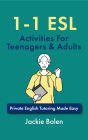 1-1 ESL Activities For Teenagers & Adults: Private English Tutoring Made Easy
