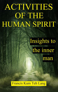 Title: Activities Of The Human Spirit, Author: Francis Kum Teh Lang