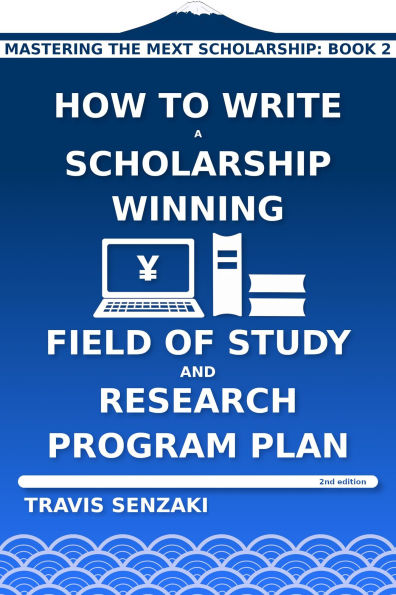 How to Write a Scholarship-Winning Field of Study and Research Program Plan (2nd edition)