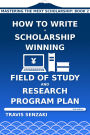 How to Write a Scholarship-Winning Field of Study and Research Program Plan (2nd edition)