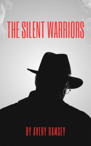 Title: The Silent Warriors, Author: Avery Ramsey