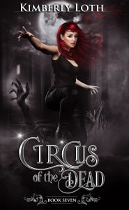 Title: Circus of the Dead Book Seven, Author: Kimberly Loth