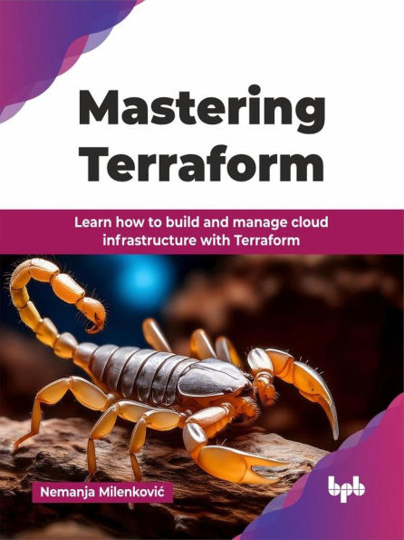 Mastering Terraform: Learn how to build and manage cloud infrastructure with Terraform