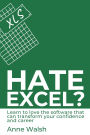 Hate Excel? Learn to Love the Software that Can Transform your Confidence and Career