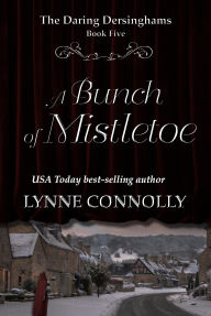 Title: A Bunch of Mistletoe (The Daring Dersinghams, #2.1), Author: Lynne Connolly