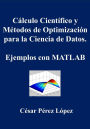Cálculo Científico y Métodos de Optimización para la Ciencia de Datos. Ejemplos con MATLAB